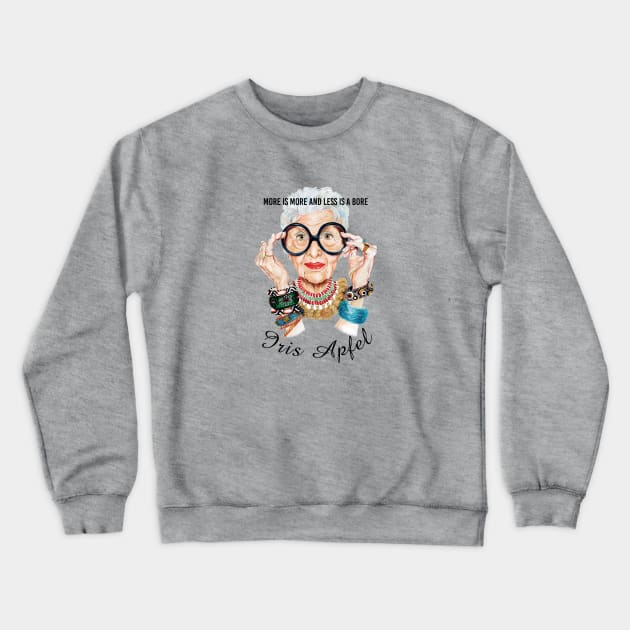 Iris Apfel More Is More Funny Quotes Crewneck Sweatshirt by The Prediksi 